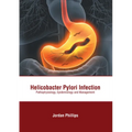 Helicobacter Pylori Infection: Pathophysiology, Epidemiology and Management - Hardcover