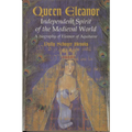 Queen Eleanor: Independent Spirit of the Medieval World: A Biography of Eleanor of Aquitaine - Paperback