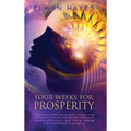 Four Weeks For Prosperity: Teach your mind how to attract money using the Law of Attraction with guided meditations, positive affirmations, goal setti - Hardcover
