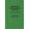 Mediating Environmental Conflicts: Theory and Practice - Hardcover