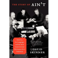 The Story of Ain't: America, Its Language, and the Most Controversial Dictionary Ever Published - Paperback