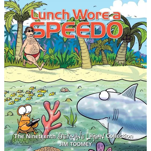 Lunch Wore a Speedo: The Nineteenth Sherman's Lagoon Collection Volume 19 - Paperback