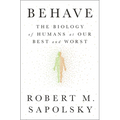 Behave: The Biology of Humans at Our Best and Worst - Hardcover