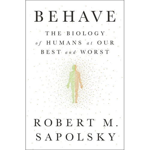 Behave: The Biology of Humans at Our Best and Worst - Hardcover