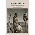 Indian Myths of South Central California - Paperback