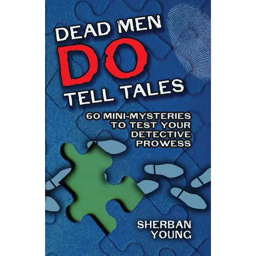Dead Men Do Tell Tales: 60 Mini-Mysteries to Test Your Detective Prowess - Paperback