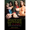 Whatever Happened to Slade?: When the Whole World Went Crazee - Paperback