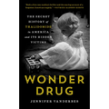 Wonder Drug: The Secret History of Thalidomide in America and Its Hidden Victims - Paperback