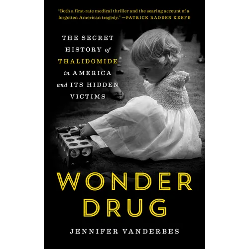 Wonder Drug: The Secret History of Thalidomide in America and Its Hidden Victims - Paperback