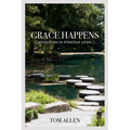 Grace Happens: Adventures in Everyday Living - Paperback