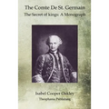 The Comte De St. Germain: The Secret of kings: A Monograph - Paperback