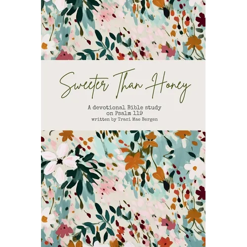 Sweeter Than Honey: A Devotional Bible Study on Psalm 119 - Paperback