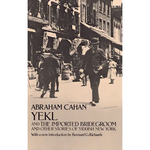 Yekl and the Imported Bridegroom and Other Stories of Yiddish New York - Paperback