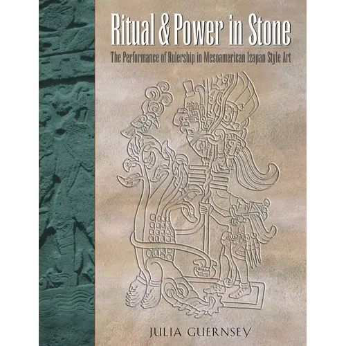 Ritual and Power in Stone: The Performance of Rulership in Mesoamerican Izapan Style Art - Paperback