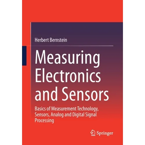 Measuring Electronics and Sensors: Basics of Measurement Technology, Sensors, Analog and Digital Signal Processing - Paperback