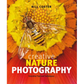 Creative Nature Photography: Essential Tips and Techniques - Paperback
