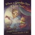 When a Grandpa Says I Love You - Hardcover