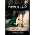 Running in Heels: A Memoir of Grit and Grace (New Book Club Edition) - Hardcover
