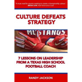 Culture Defeats Strategy: 7 Lessons on Leadership From A Texas High School Football Coach - Paperback