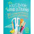 The Kids' Book of Hand Lettering: 20 Lessons and Projects to Decorate Your World - Paperback
