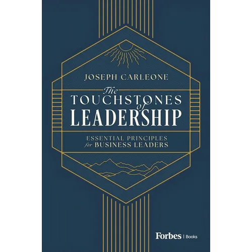 The Touchstones of Leadership: Essential Principles for Business Leaders - Hardcover