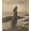 Clarence H. White and His World: The Art and Craft of Photography, 1895-1925 - Hardcover
