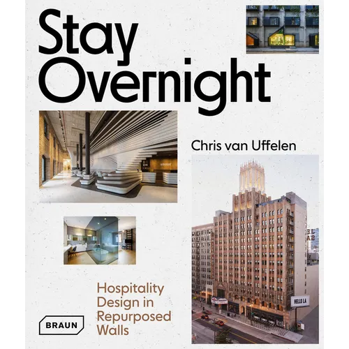 Stay Overnight: Hospitality Design in Repurposed Spaces - Hardcover