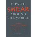 How to Swear Around the World - Paperback