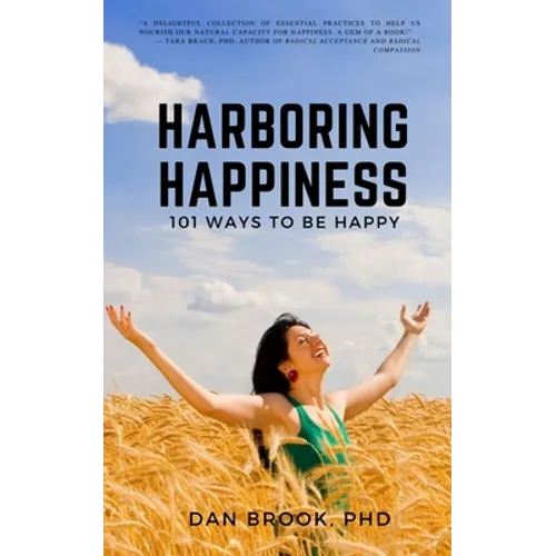Harboring Happiness: 101 Ways To Be Happy - Paperback