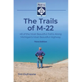 The Trails of M-22: 48 of the Most Beautiful Paths Along Michigan's Most Beautiful Highway - Paperback