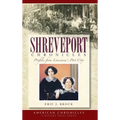 Shreveport Chronicles: Profiles from Louisiana's Port City - Hardcover