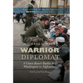 Warrior Diplomat: A Green Beret's Battles from Washington to Afghanistan - Hardcover