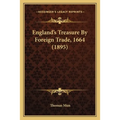 England's Treasure By Foreign Trade, 1664 (1895) - Paperback