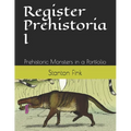 Register Prehistoria I: Prehistoric Monsters in a Portfolio - Paperback