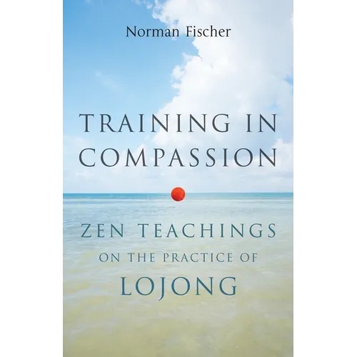Training in Compassion: Zen Teachings on the Practice of Lojong - Paperback
