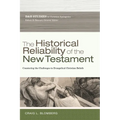 The Historical Reliability of the New Testament: Countering the Challenges to Evangelical Christian Beliefs - Paperback