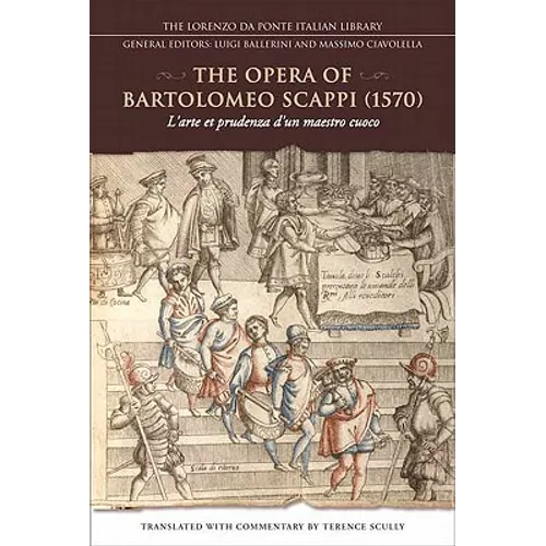 The Opera of Bartolomeo Scappi (1570): L'Arte Et Prudenza d'Un Maestro Cuoco (the Art and Craft of a Master Cook) - Paperback