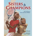 Sisters and Champions: The True Story of Venus and Serena Williams - Hardcover