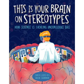 This Is Your Brain on Stereotypes: How Science Is Tackling Unconscious Bias - Hardcover