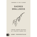 Sacred Smallness: Finding Kingdom Greatness in a Fruitful, Hidden Life - Paperback