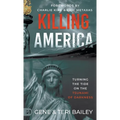 Killing America: Turning the Tide on the Tsunami of Darkness - Hardcover