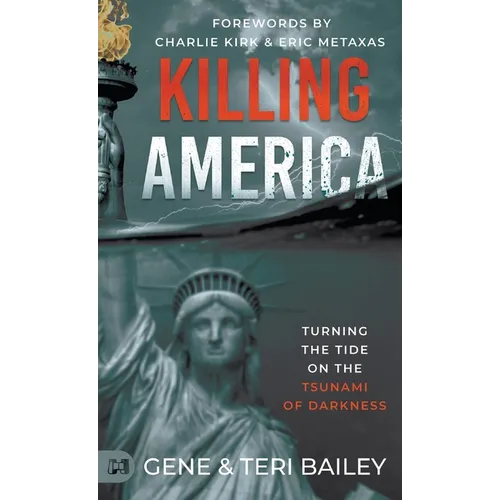 Killing America: Turning the Tide on the Tsunami of Darkness - Hardcover