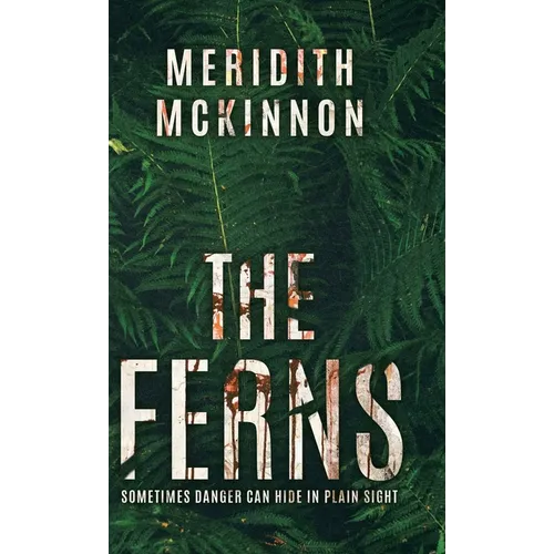 The Ferns: Sometimes Danger Can Hide in Plain Sight - Hardcover