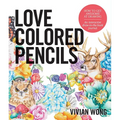 Love Colored Pencils: How to Get Awesome at Drawing: An Interactive Draw-In-The-Book Journal - Paperback