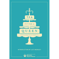 Tea Fit for a Queen: Recipes & Drinks for Afternoon Tea - Hardcover