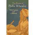 The Poems of Phillis Wheatley: With Letters and a Memoir - Paperback