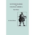 Scottish Soldiers in Colonial America, Part Three - Paperback