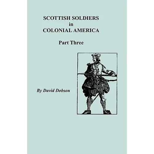 Scottish Soldiers in Colonial America, Part Three - Paperback