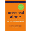Never Eat Alone: And Other Secrets to Success, One Relationship at a Time - Hardcover