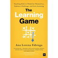 The Learning Game: Teaching Kids to Think for Themselves, Embrace Challenge, and Love Learning - Hardcover